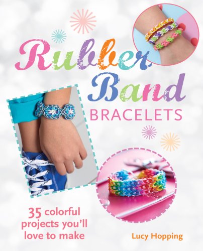 9781782491590: Rubber Band Bracelets: 35 colorful projects you’ll love to make