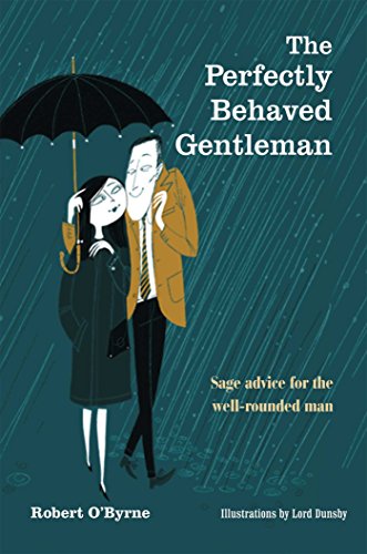 Stock image for The Perfectly Behaved Gentleman: Sage advice for the well-rounded man for sale by WorldofBooks