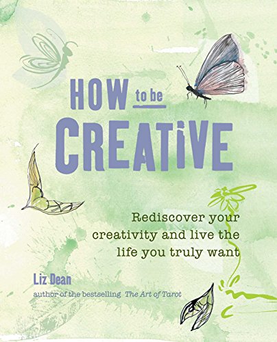 Imagen de archivo de How to Be Creative : Rediscover Your Inner Creativity and Live the Life You Truly Want a la venta por Better World Books