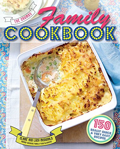 Beispielbild fr The Crumbs Family Cookbook : 150 Really Quick and Very Easy Recipes zum Verkauf von Better World Books