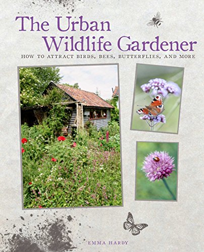 Stock image for The Urban Wildlife Gardener: How to attract birds, bees, butterflies, and more for sale by SecondSale