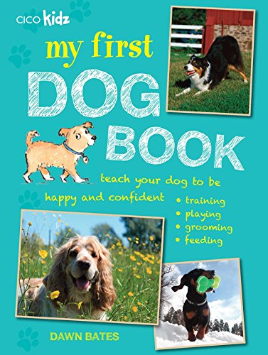 Beispielbild fr My First Dog Book: Teach your dog to be happy and confident: training, playing, grooming, feeding zum Verkauf von WorldofBooks