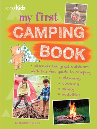 Beispielbild fr My First Camping Book: Discover the great outdoors with this fun guide to camping: planning, cooking, safety, activities zum Verkauf von SecondSale