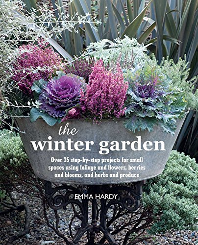Stock image for The Winter Garden: Over 35 step-by-step projects for small spaces using foliage and flowers, berries and blooms, and herbs and produce for sale by AwesomeBooks