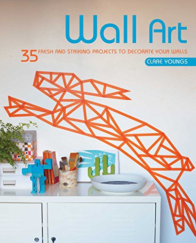 Stock image for Wall Art : 35 Fresh and Striking Projects to Decorate Your Walls for sale by Better World Books: West