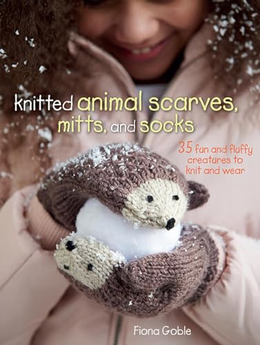 Imagen de archivo de Knitted Animal Scarves, Mitts, and Socks: 35 fun and fluffy creatures to knit and wear a la venta por Goodwill Books