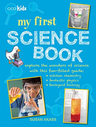 Imagen de archivo de My First Science Book: Explore the wonders of science with this fun-filled guide: kitchen chemistry, fantastic physics, backyard biology a la venta por WorldofBooks