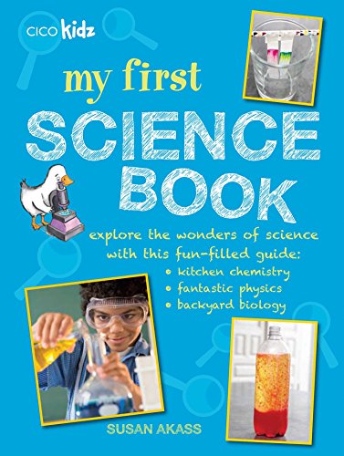 Stock image for My First Science Book : Explore the Wonders of Science with This Fun-Filled Guide: Kitchen Chemistry, Fantastic Physics, Backyard Biology for sale by Better World Books