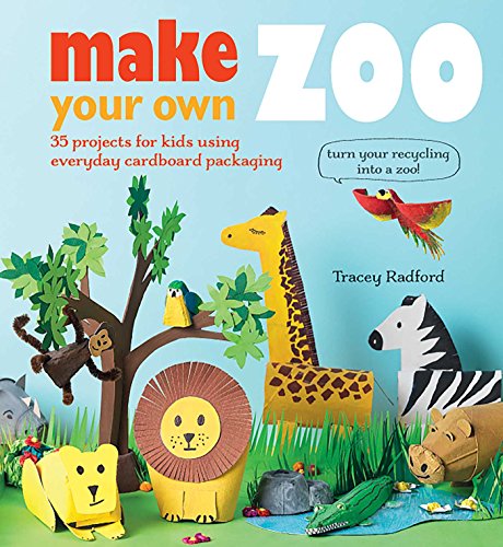 Imagen de archivo de Make Your Own Zoo: 35 projects for kids using everyday cardboard packaging. Turn your recycling into a zoo! a la venta por SecondSale