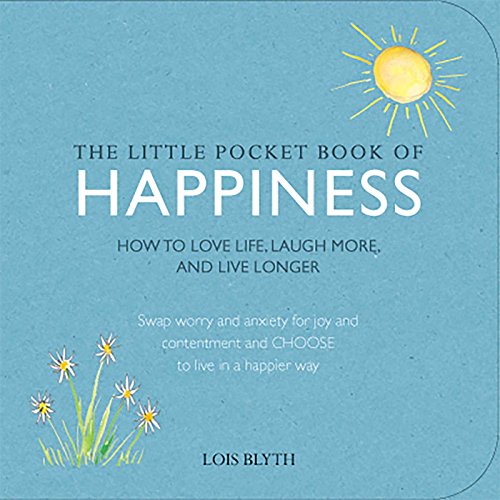 Beispielbild fr The Little Pocket Book of Happiness : How to Love Life, Laugh More, and Live Longer zum Verkauf von Better World Books