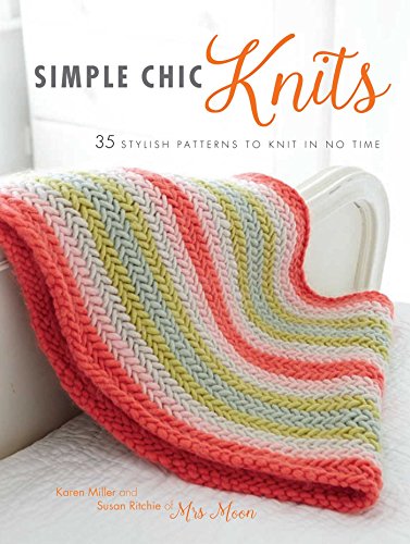 Stock image for Simple Chic Knits: 35 stylish patterns to knit in no time for sale by Once Upon A Time Books