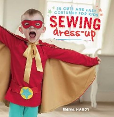 Stock image for Sewing Dress-Up: 35 cute and easy costumes for kids for sale by Once Upon A Time Books