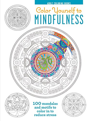 Imagen de archivo de Color Yourself to Mindfulness: 100 Mandalas and Motifs to Color Your Way to Inner Calm (Adult Coloring Book) a la venta por SecondSale