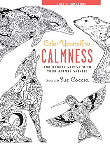 Imagen de archivo de Color Yourself to Calmness: And reduce stress with these animal motifs (Adult Coloring Books) a la venta por SecondSale