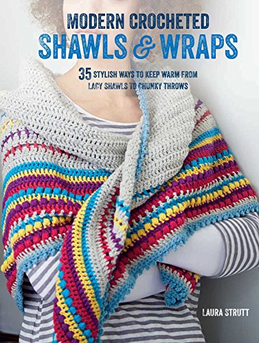 Stock image for Modern Crocheted Shawls and Wraps: 35 stylish ways to keep warm from lacy shawls to chunky afghans for sale by Orion Tech