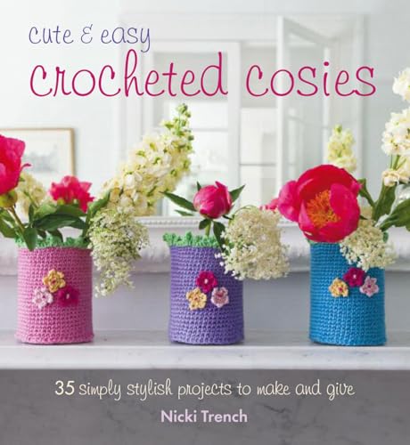 9781782493327: Cute & Easy Crocheted Cozies: 35 simple stylish projects to make and give