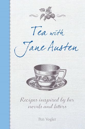 Imagen de archivo de Tea with Jane Austen: Recipes inspired by her novels and letters a la venta por HPB-Emerald