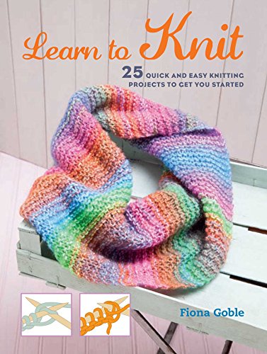 Imagen de archivo de Learn to Knit: 25 quick and easy knitting projects to get you started a la venta por Wonder Book