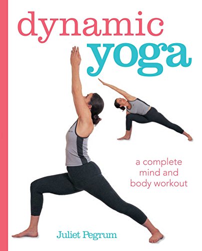 Beispielbild fr Dynamic Yoga: A complete mind and body workout zum Verkauf von suffolkbooks