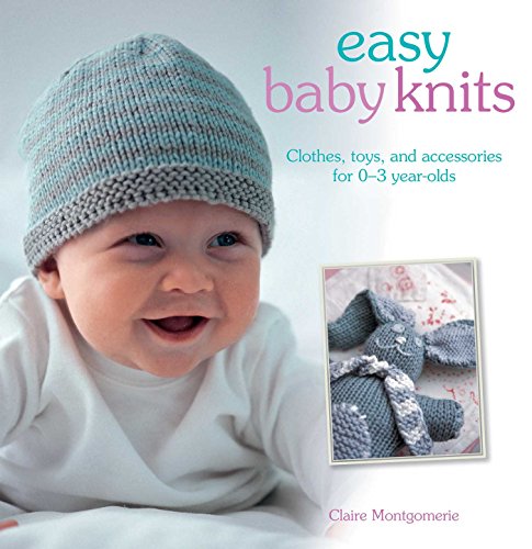 Stock image for Easy Baby Knits: Clothes, toys, and accessories for 0-3 year olds for sale by Zoom Books Company