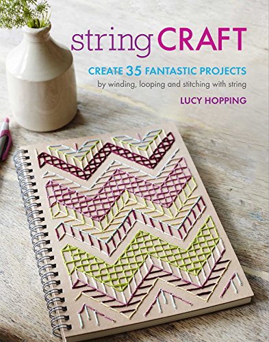 9781782493617: String Craft: Create 35 Fantastic Projects by winding, looping, and stitching with string