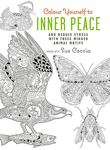 Stock image for Colour Yourself to Inner Peace: And reduce stress with these winged animal motifs for sale by Goldstone Books