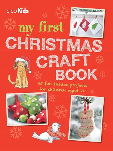Beispielbild fr My First Christmas Craft Book: 35 fun festive projects for children aged 7+ zum Verkauf von BooksRun