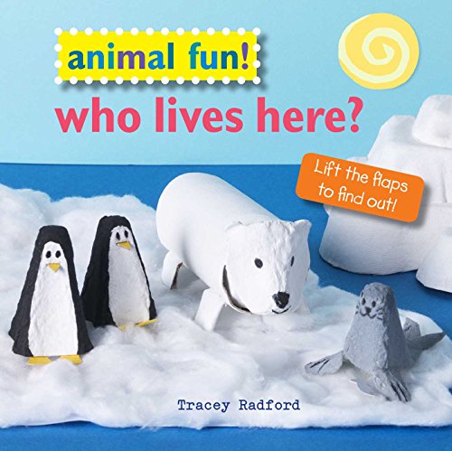 Stock image for Animal Fun! Who Lives Here? : Lift the Flaps to Find Out! for sale by Better World Books