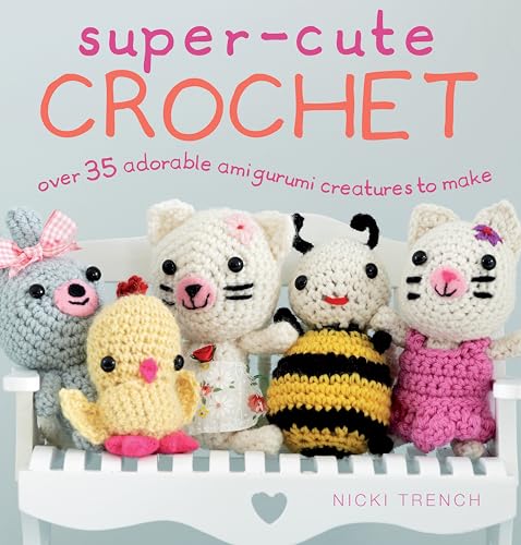 Beispielbild fr Super-Cute Crochet: Over 35 adorable amigurumi creatures to make zum Verkauf von PlumCircle