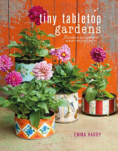 Stock image for Tiny Tabletop Gardens: 35 projects for super-small spacesoutdoors and in for sale by Goodwill Books