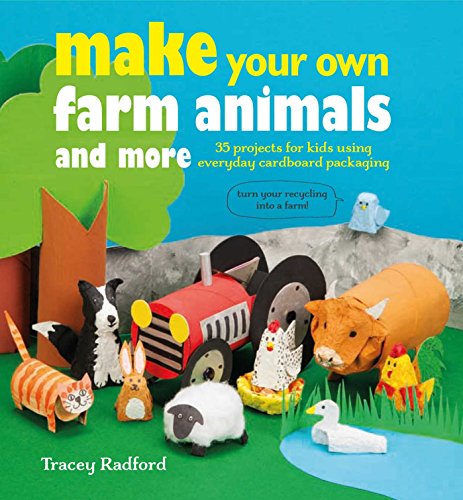 Stock image for Make Your Own Farm Animals and More: 35 projects for kids using everyday cardboard packaging for sale by SecondSale