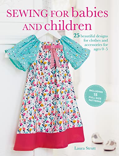 Stock image for Sewing for Babies and Children: 25 beautiful designs for clothes and accessories for ages 05 for sale by Zoom Books Company
