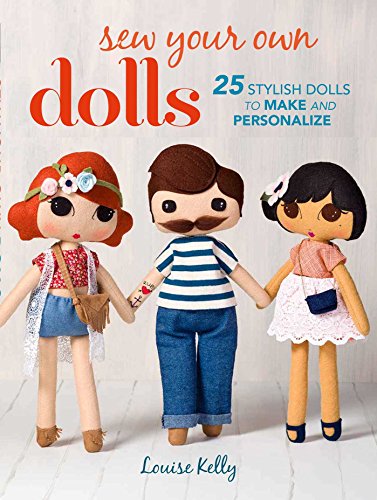 Stock image for Sew Your Own Dolls: 25 stylish dolls to make and personalize for sale by Goodwill Books