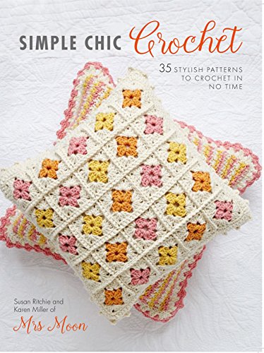 Stock image for Simple Chic Crochet: 35 stylish patterns to crochet in no time for sale by Brit Books