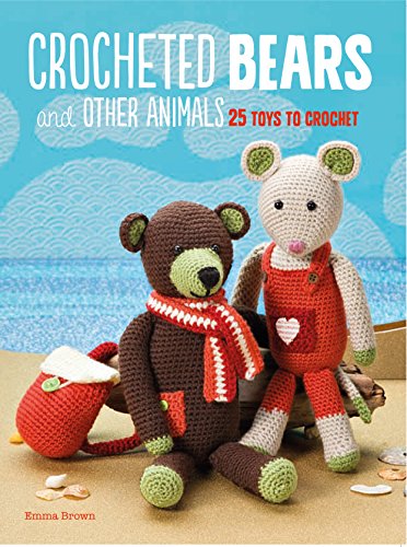 Stock image for Crocheted Bears and Other Animals: 25 Toys to Crochet for sale by WorldofBooks