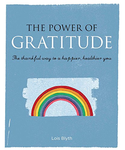 Beispielbild fr The Power of Gratitude: The thankful way to a happier, healthier you zum Verkauf von WorldofBooks