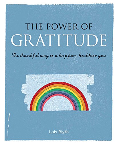 Stock image for The Power of Gratitude: The Thankful Way to a Happier, Healthier You for sale by ThriftBooks-Atlanta