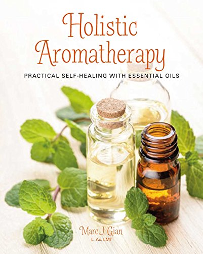 Imagen de archivo de Holistic Aromatherapy: Practical self-healing with essential oils a la venta por SecondSale