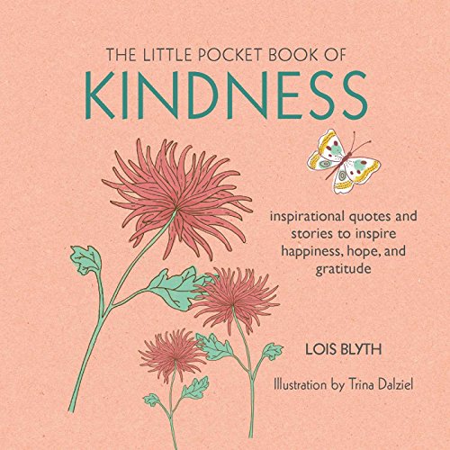 Stock image for The Little Pocket Book of Kindness: inspirational quotes and stories to inspire happiness, hope, and gratitude for sale by Goodwill of Colorado