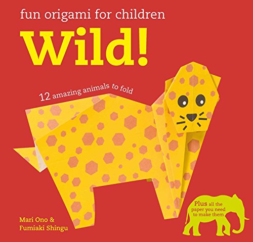 Imagen de archivo de Fun Origami for Children: Wild!: 12 amazing animals to fold a la venta por HPB-Movies
