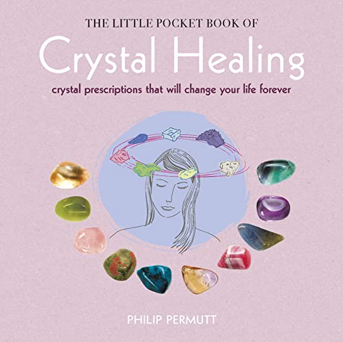 Imagen de archivo de The Little Pocket Book of Crystal Healing: Crystal prescriptions that will change your life forever a la venta por ZBK Books