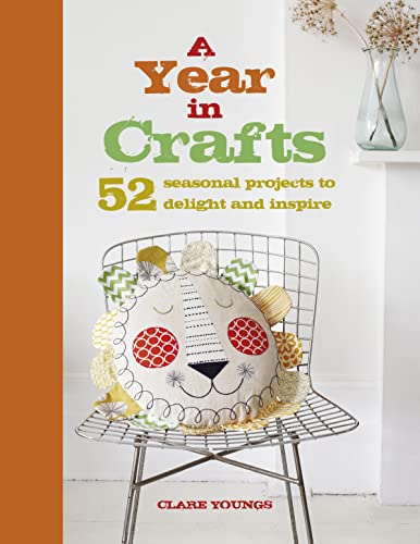 Beispielbild fr A Year in Crafts: 52 seasonal projects to delight and inspire zum Verkauf von Books From California