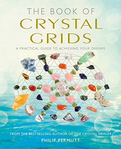 Stock image for The Book of Crystal Grids: A practical guide to achieving your dreams for sale by Goodwill Books