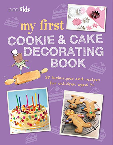 Stock image for My First Cookie Cake Decorating Book: 35 techniques and recipes for children aged 7-plus for sale by Blue Vase Books