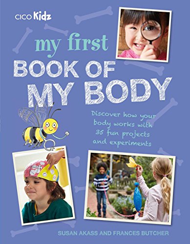 Beispielbild fr My First Book of My Body: Discover how your body works with 35 fun projects and experiments zum Verkauf von HPB-Ruby
