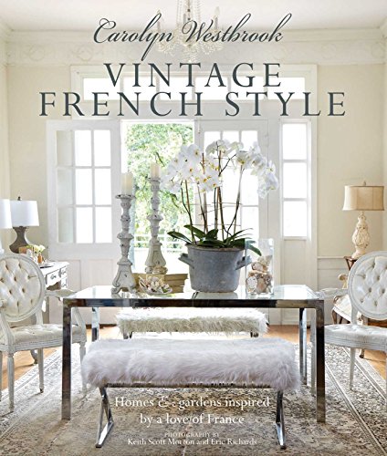 Beispielbild fr Carolyn Westbrook: Vintage French Style: Homes and gardens inspired by a love of France zum Verkauf von Goodwill Industries of VSB