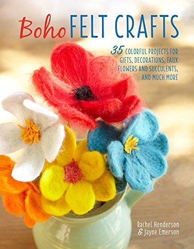Stock image for Boho Felt Crafts: 35 colorful projects for gifts, decorations, faux flowers and succulents, and much more for sale by HPB-Ruby
