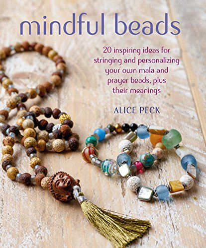 Stock image for Mindful Beads: 20 Inspiring Ideas for Stringing and Personalizing Your Own Mala and Prayer Beads, Plus Their Meanings for sale by ThriftBooks-Dallas