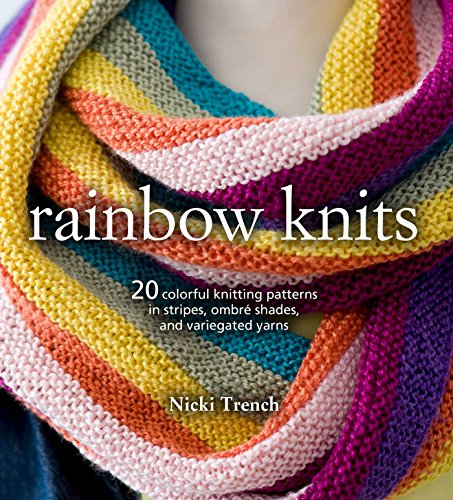 Beispielbild fr Rainbow Knits: 20 colorful knitting patterns in stripes, ombr shades, and variegated yarns zum Verkauf von Books From California