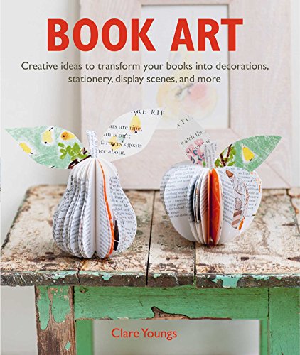 Beispielbild fr Book Art: Creative ideas to transform your books into decorations, stationery, display scenes, and more zum Verkauf von WorldofBooks